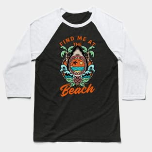 Find me at the beach Baseball T-Shirt